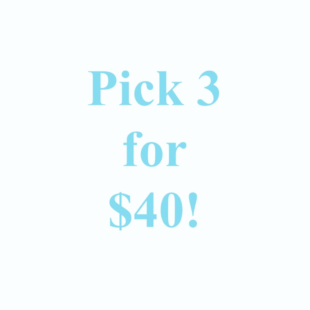 Pick 3 for $40!